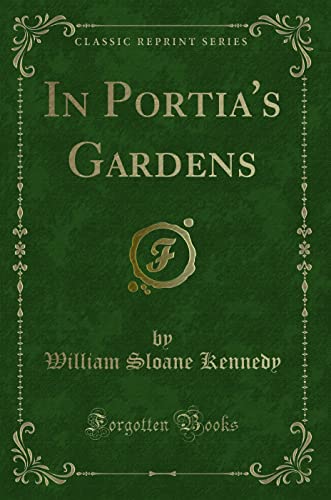 Stock image for In Portia's Gardens Classic Reprint for sale by PBShop.store US