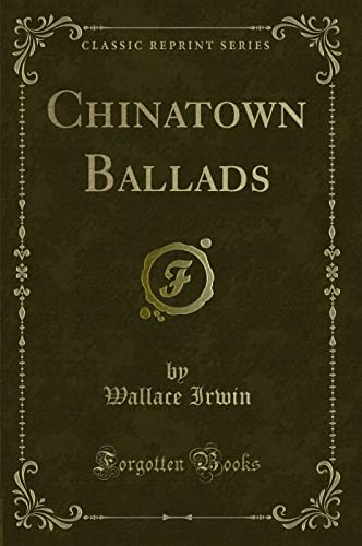 Imagen de archivo de Chinatown Ballads Classic Reprint a la venta por PBShop.store US