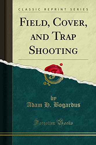 9781332054732: Field, Cover, and Trap Shooting (Classic Reprint)