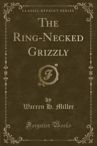 Stock image for The RingNecked Grizzly Classic Reprint for sale by PBShop.store US