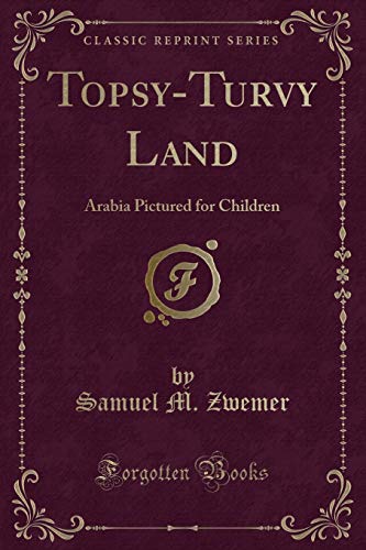 Stock image for TopsyTurvy Land Arabia Pictured for Children Classic Reprint for sale by PBShop.store US