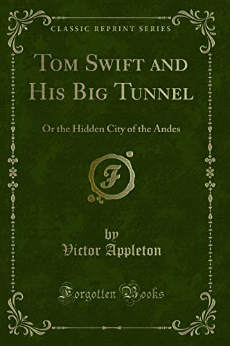 Stock image for Tom Swift and His Big Tunnel Or the Hidden City of the Andes Classic Reprint for sale by PBShop.store US