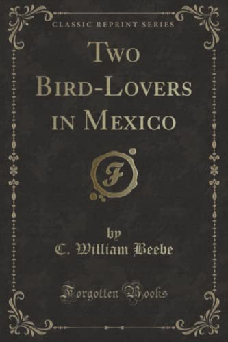 9781332071852: Two Bird-Lovers in Mexico (Classic Reprint)