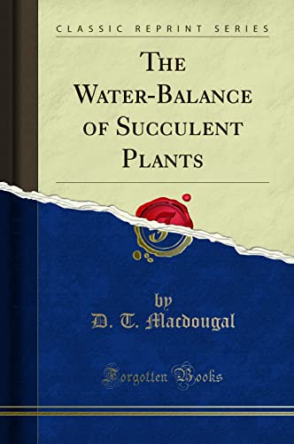 Imagen de archivo de The WaterBalance of Succulent Plants Classic Reprint a la venta por PBShop.store US