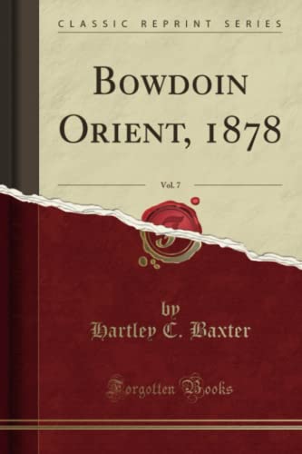 Imagen de archivo de Bowdoin Orient, 1878, Vol. 7 (Classic Reprint) a la venta por Forgotten Books