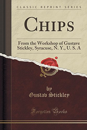 Beispielbild fr Chips From the Workshop of Gustave Stickley, Syracuse, N Y, U S A Classic Reprint zum Verkauf von PBShop.store US