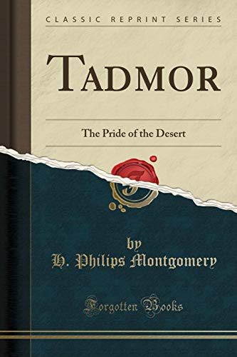 Stock image for Tadmor The Pride of the Desert Classic Reprint for sale by PBShop.store US