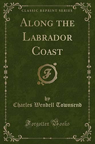 9781332086863: Along the Labrador Coast (Classic Reprint)