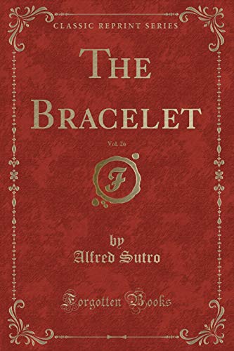 Beispielbild fr The Bracelet, Vol 26 Classic Reprint zum Verkauf von PBShop.store US