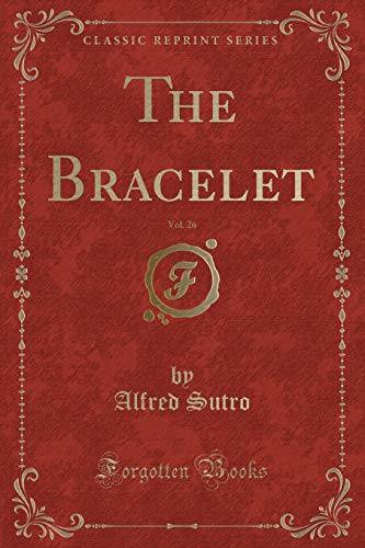 Stock image for The Bracelet, Vol 26 Classic Reprint for sale by PBShop.store US