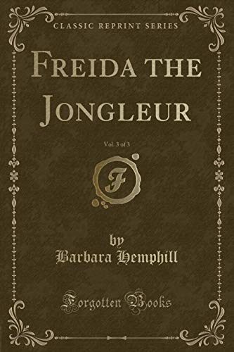 Beispielbild fr Freida the Jongleur, Vol. 3 of 3 (Classic Reprint) zum Verkauf von Buchpark