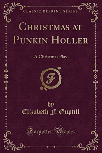 9781332090907: Christmas at Punkin Holler: A Christmas Play (Classic Reprint)