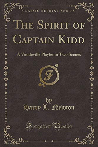 9781332094004: The Spirit of Captain Kidd: A Vaudeville Playlet in Two Scenes (Classic Reprint)