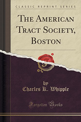 Beispielbild fr The American Tract Society, Boston Classic Reprint zum Verkauf von PBShop.store US