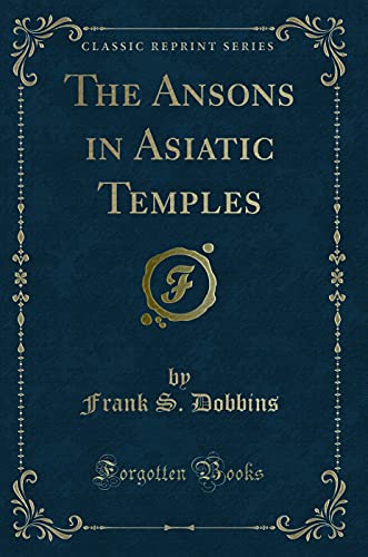 9781332101023: The Ansons in Asiatic Temples (Classic Reprint)