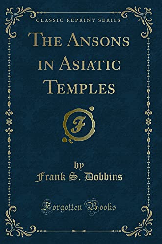 Stock image for The Ansons in Asiatic Temples Classic Reprint for sale by PBShop.store US