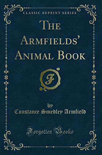 Imagen de archivo de The Armfields' Animal Book Classic Reprint a la venta por PBShop.store US