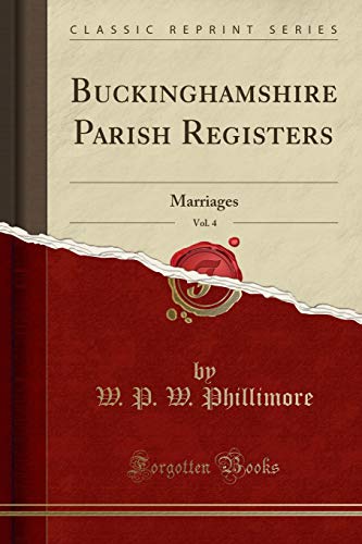 9781332107384: Buckinghamshire Parish Registers, Vol. 4: Marriages (Classic Reprint)