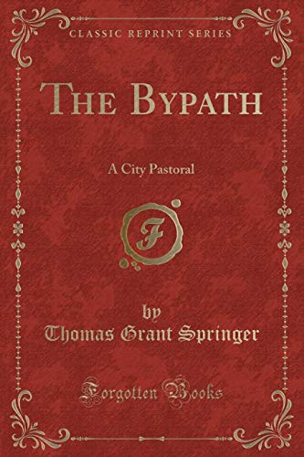 Stock image for The Bypath A City Pastoral Classic Reprint for sale by PBShop.store US
