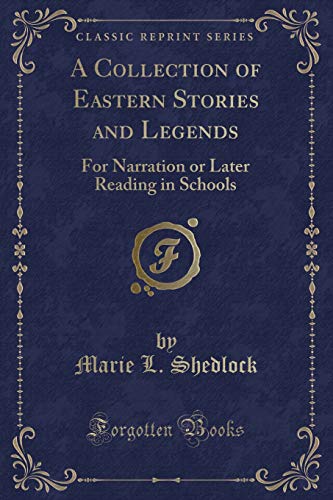Imagen de archivo de A Collection of Eastern Stories and Legends For Narration or Later Reading in Schools Classic Reprint a la venta por PBShop.store US