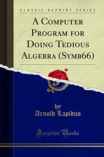 9781332115402: A Computer Program for Doing Tedious Algebra (Symb66) (Classic Reprint)