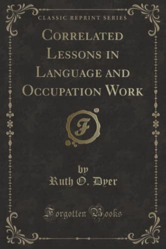 9781332116805: Correlated Lessons in Language and Occupation Work (Classic Reprint)
