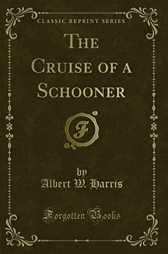 Stock image for The Cruise of a Schooner (Classic Reprint) for sale by Forgotten Books