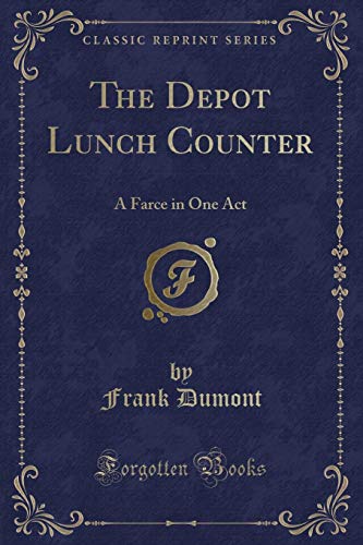 Beispielbild fr The Depot Lunch Counter A Farce in One Act Classic Reprint zum Verkauf von PBShop.store US