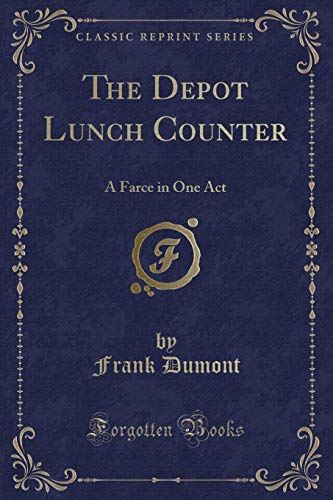 9781332119110: The Depot Lunch Counter: A Farce in One Act (Classic Reprint)
