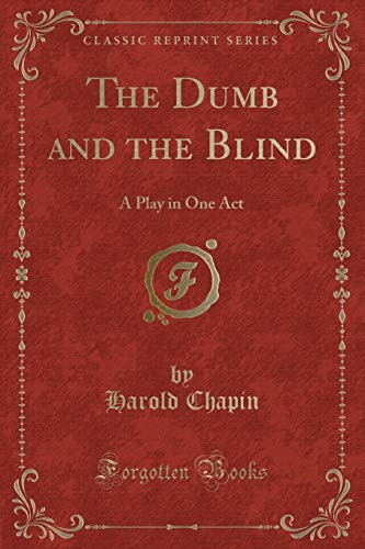 Stock image for The Dumb and the Blind A Play in One Act Classic Reprint for sale by PBShop.store US