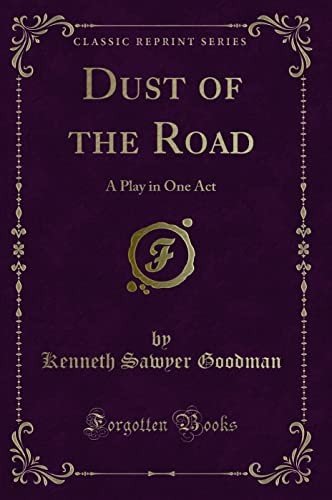 Beispielbild fr Dust of the Road: A Play in One Act (Classic Reprint) zum Verkauf von Buchpark