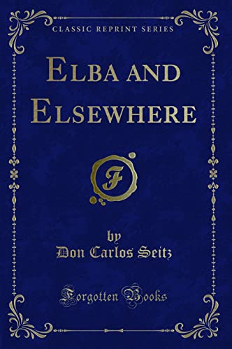 Stock image for Elba and Elsewhere Classic Reprint for sale by PBShop.store US