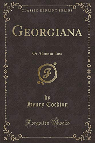 Imagen de archivo de Georgiana Or Alone at Last Classic Reprint a la venta por PBShop.store US