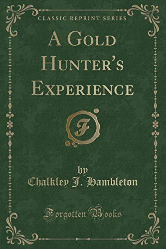 Beispielbild fr A Gold Hunter's Experience Classic Reprint zum Verkauf von PBShop.store US