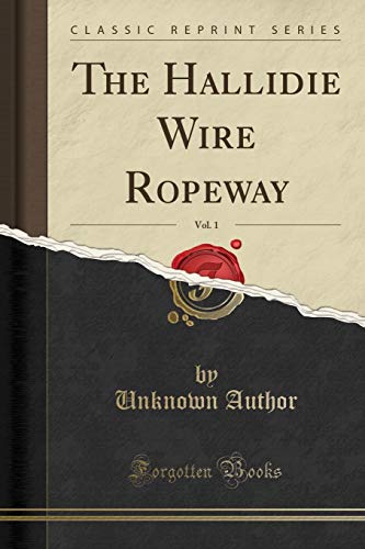9781332134533: The Hallidie Wire Ropeway, Vol. 1 (Classic Reprint)