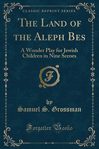 9781332149186: The Land of the Aleph Bes: A Wonder Play for Jewish Children in Nine Scenes (Classic Reprint)