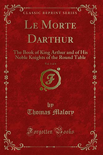 Stock image for Le Morte Darthur, Vol. 1 of 4 (Classic Reprint) for sale by Forgotten Books