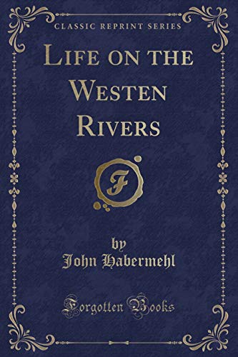 Beispielbild fr Life on the Westen Rivers Classic Reprint zum Verkauf von PBShop.store US