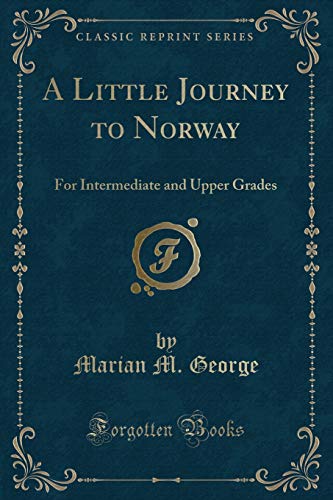 Stock image for A Little Journey to Norway For Intermediate and Upper Grades Classic Reprint for sale by PBShop.store US
