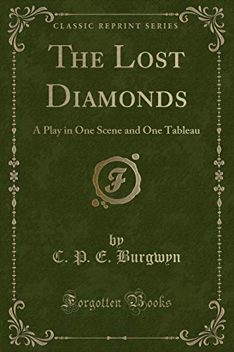 Stock image for The Lost Diamonds A Play in One Scene and One Tableau Classic Reprint for sale by PBShop.store US