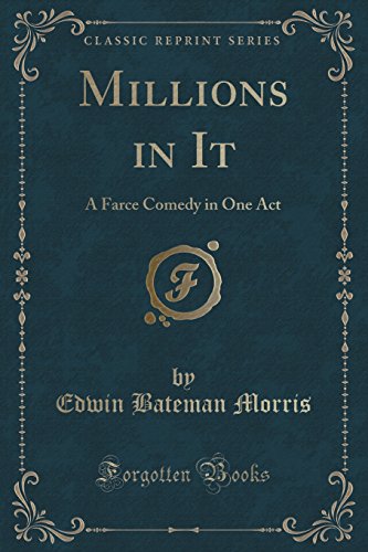 Stock image for Millions in It A Farce Comedy in One Act Classic Reprint for sale by PBShop.store US