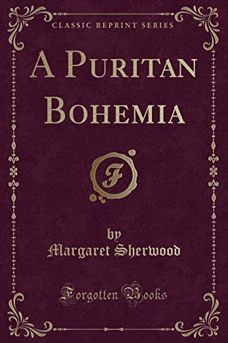 Beispielbild fr A Puritan Bohemia (Classic Reprint) zum Verkauf von Buchpark