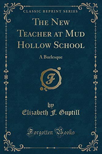 Stock image for The New Teacher at Mud Hollow School A Burlesque Classic Reprint for sale by PBShop.store US