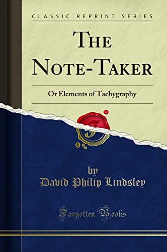 9781332170326: The Note-Taker: Or Elements of Tachygraphy (Classic Reprint)