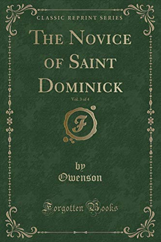 Beispielbild fr The Novice of Saint Dominick, Vol. 3 of 4 (Classic Reprint) zum Verkauf von Buchpark