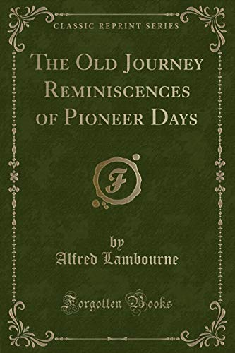 9781332171903: The Old Journey Reminiscences of Pioneer Days (Classic Reprint)