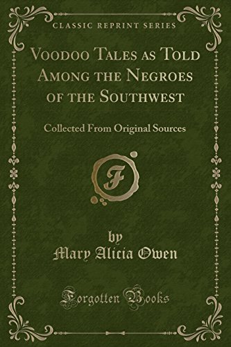 Imagen de archivo de Voodoo Tales as Told Among the Negroes of the Southwest: Collected From Original Sources (Classic Reprint) a la venta por GF Books, Inc.