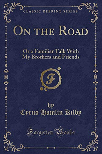 Stock image for On the Road Or a Familiar Talk With My Brothers and Friends Classic Reprint for sale by PBShop.store US
