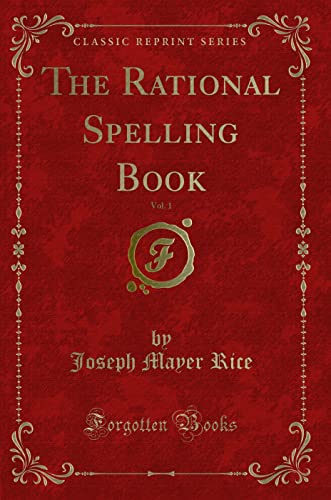 9781332184552: The Rational Spelling Book, Vol. 1 (Classic Reprint)