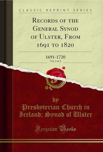 Beispielbild fr Records of the General Synod of Ulster, From 1691 to 1820, Vol. 1 of 3 : 1691-1720 (Classic Reprint) zum Verkauf von Buchpark